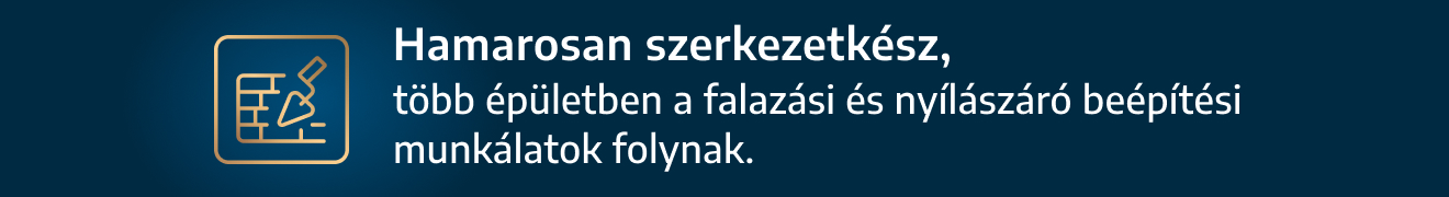 Hamarosan szerkezetkész, több épületben a falazási és nyílászáró beépítési munkálatok folynak.